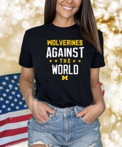 Wolverines Against The World TShirts
