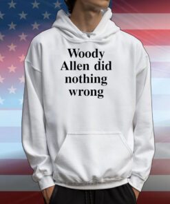 Woody Allen Did Nothing Wrong T-Shirts