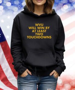 Wvu Will Win By At Least Two Touchdowns TShirts