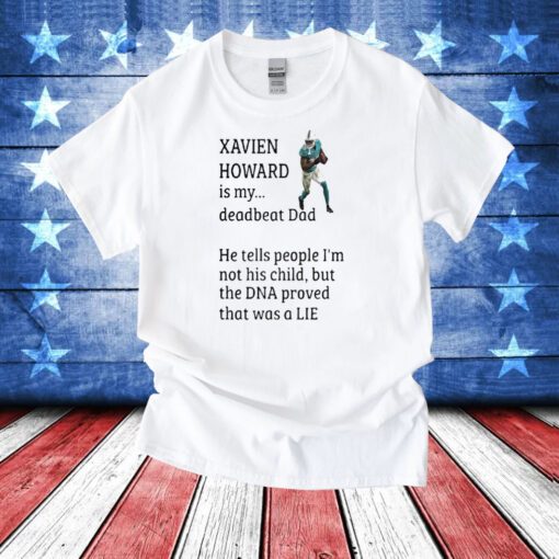 Xavien Howard Is My Deadbeat Dad T-Shirts