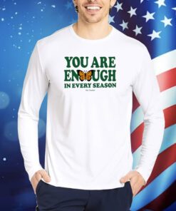 You Are Enough Butterfly In Every Season Tee Shirts