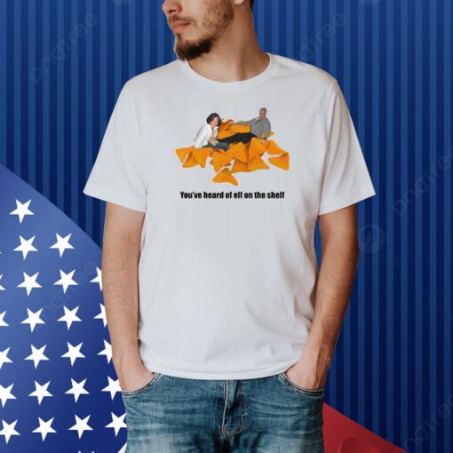 You've Heard Of Elf On A Shelf Pedophile On A Dorito Pile Shirt