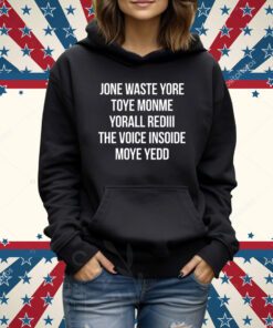 Jone Waste Yore Toye Monme Yorall Rediii The Voice TShirts
