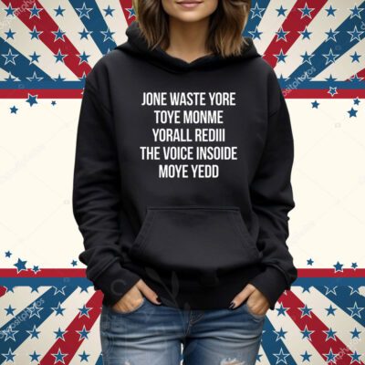 Jone Waste Yore Toye Monme Yorall Rediii The Voice TShirts