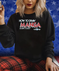 How To Draw Manga And Eat Pussy T-Shirt