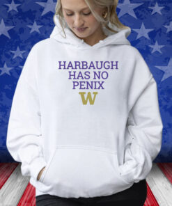 Harbaugh Has No Penix Washington Huskies T-Shirt