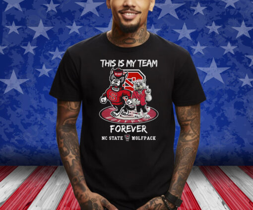 Nc State Wolfpack This Is My Team Forever Shirt