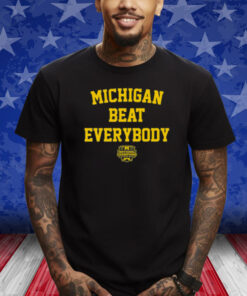 Michigan Beat Everybody National Champs T-Shirt