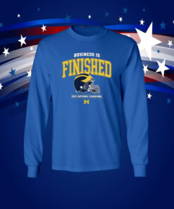 Business Is Finished Michigan 2023 National Champions Long Sleeve Shirt