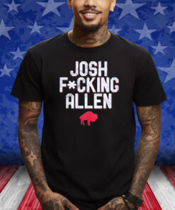 Buffalo Bills Josh Fucking Allen Shirts