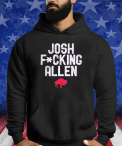 Buffalo Bills Josh Fucking Allen Shirts