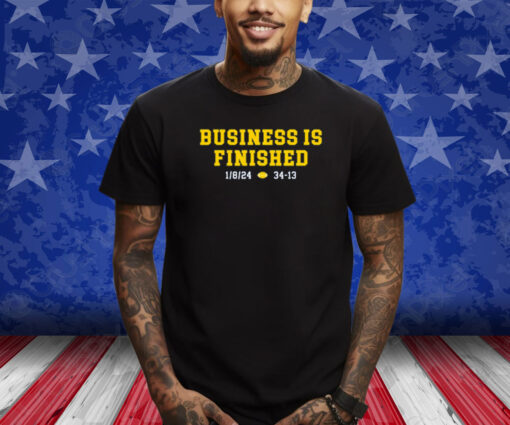 Michigan Business Is Finished 1/8/24 34 -13 Shirts