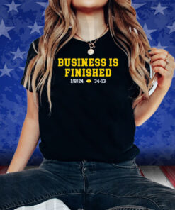 Michigan Business Is Finished 1/8/24 34 -13 Shirts