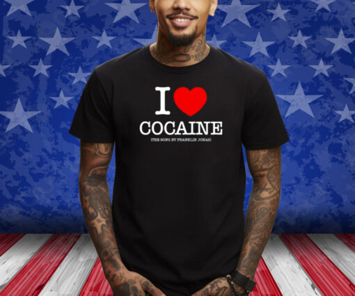 Franklin Jonas X Pizzaslime I Love Cocaine Shirts