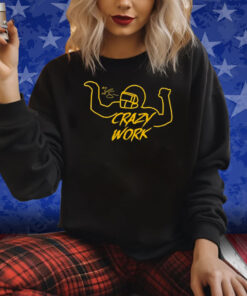 Ty Hill Crazy Work Shirts