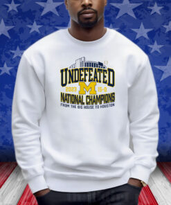 Michigan Wolverines Undefeated 2023 National Champions From The Big House Houston Shirts