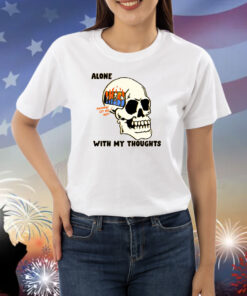 Alone With My Thoughts Shirts