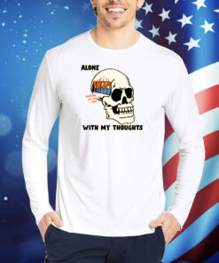 Alone With My Thoughts TShirts