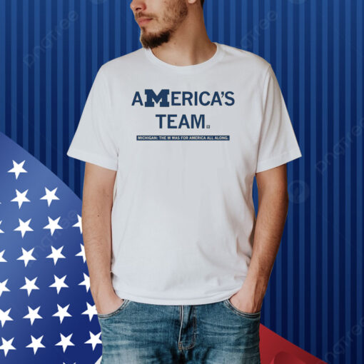 America’s Team Michigan The M Was For America All Along Hoodie Shirt