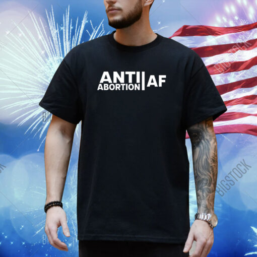 Anti Abortion Af Shirt