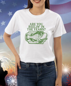 Are You Reelin' In The Years Fish Shirts