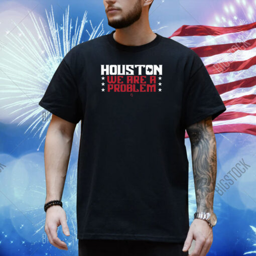 Athletelogos Houston We Are A Problem Shirt