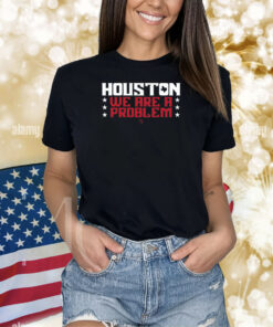 Athletelogos Houston We Are A Problem Shirts