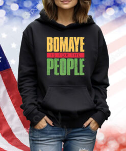 Bomaye Is For The People TShirts