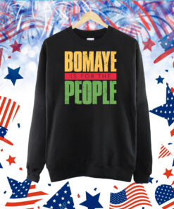 Bomaye Is For The People TShirt
