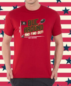 Buc Around and Find Out! TB Football T-Shirt