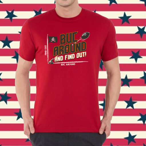 Buc Around and Find Out! TB Football T-Shirt