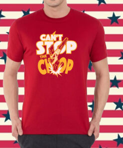 Can't Stop The Chop Shirt