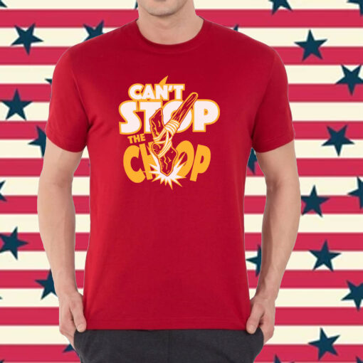 Can't Stop The Chop Shirt