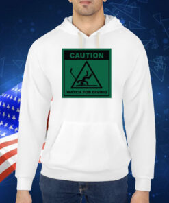 Caution Watch For Diving TShirts