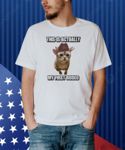 Cringeytees This Is Actually My First Rodeo Cat Shirt