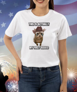 Cringeytees This Is Actually My First Rodeo Cat Shirts