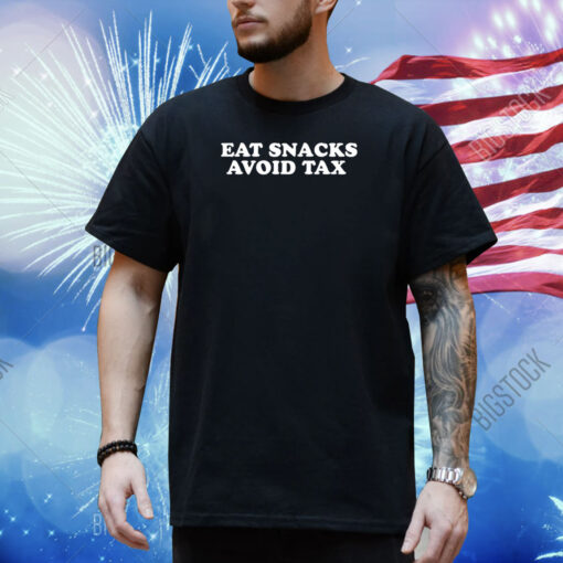 Eat Snacks, Avoid Tax Shirt