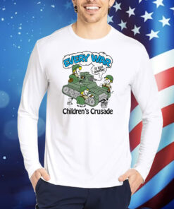 Every War Is Just Another Children's Crusade TShirts