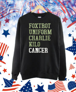 Foxtrot Uniform Charlie Kilo Cancer TShirt
