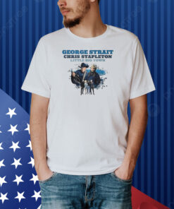 George Strait Chris Stapleton Little Big Town Hoodie Shirt
