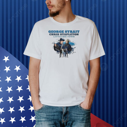 George Strait Chris Stapleton Little Big Town Hoodie Shirt