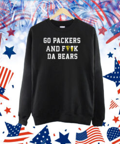 Go Packers And Fuck Da Bears Merch TShirt