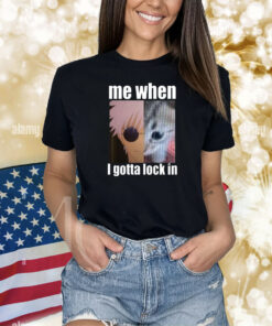 Gojo Me When I Gotta Lock In Shirts