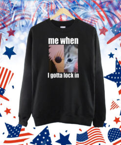 Gojo Me When I Gotta Lock In TShirt
