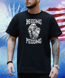 Gotfunny Begging For A Pegging Shirt