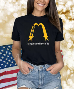 Hoesmad Single And Lovin’ It Shirts
