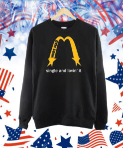 Hoesmad Single And Lovin’ It TShirt