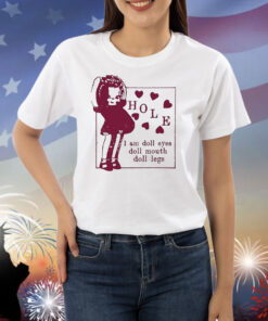 Hole I Am Doll Eyes Doll Mouth Doll Legs Shirts