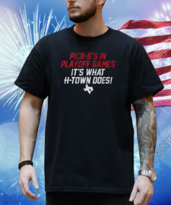 Houston: Pick-6's in Playoff Games Shirt