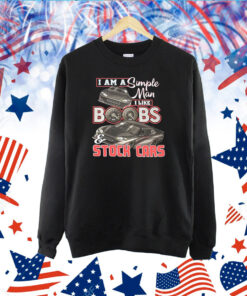 I Am A Simple Man I Like Boobs And Stock Cars Hoodie TShirt
